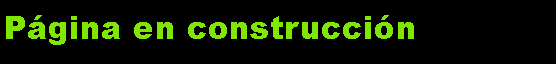Cuadro de texto: P�gina en construcci�n